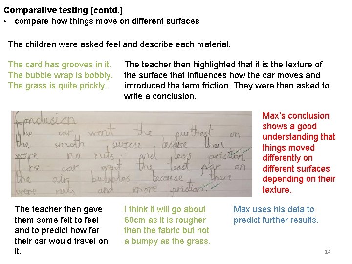 Comparative testing (contd. ) • compare how things move on different surfaces The children