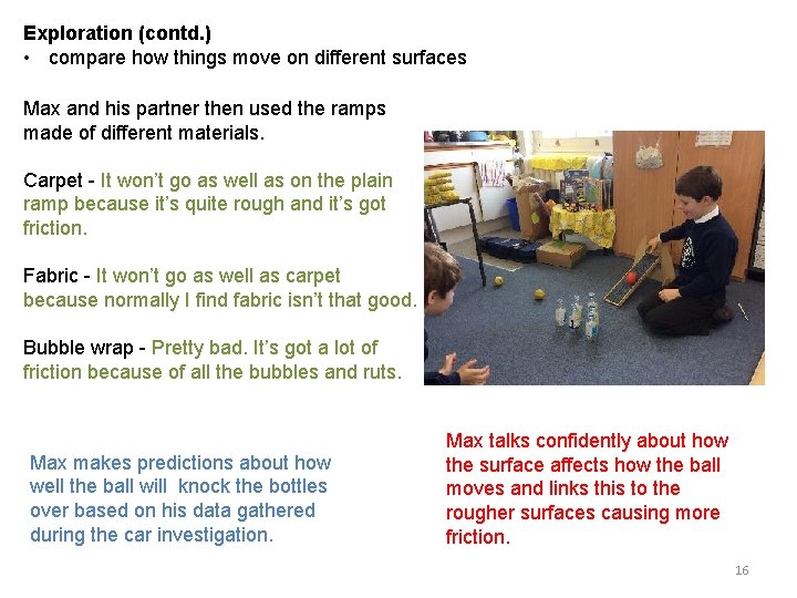 Exploration (contd. ) • compare how things move on different surfaces Max and his