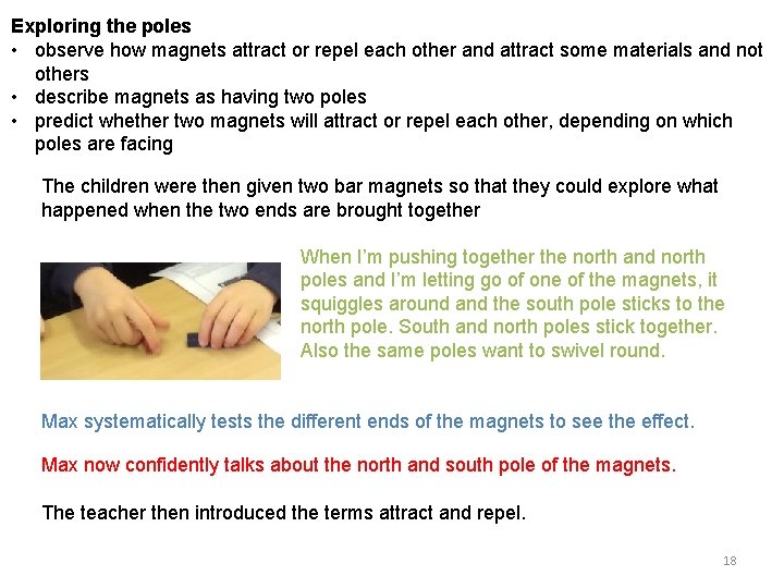 Exploring the poles • observe how magnets attract or repel each other and attract