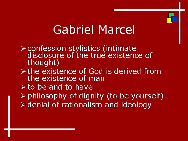 Gabriel Marcel Ø confession stylistics (intimate disclosure of the true existence of thought) Ø