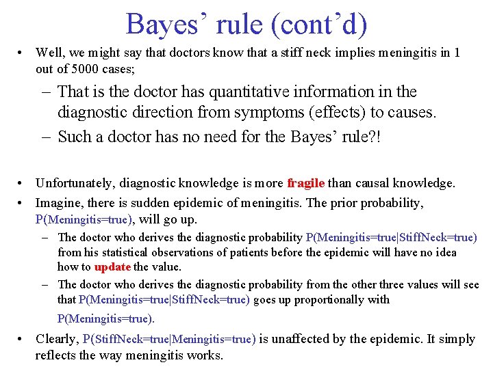 Bayes’ rule (cont’d) • Well, we might say that doctors know that a stiff