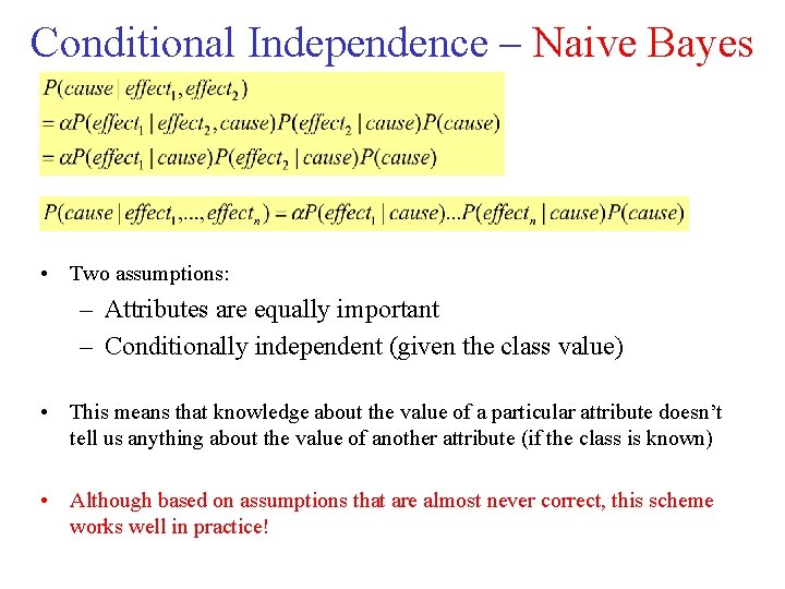 Conditional Independence – Naive Bayes • Two assumptions: – Attributes are equally important –