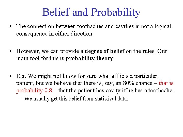 Belief and Probability • The connection between toothaches and cavities is not a logical