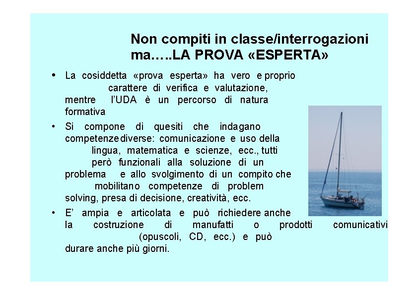 Non compiti in classe/interrogazioni ma…. . LA PROVA «ESPERTA» • La cosiddetta «prova esperta»