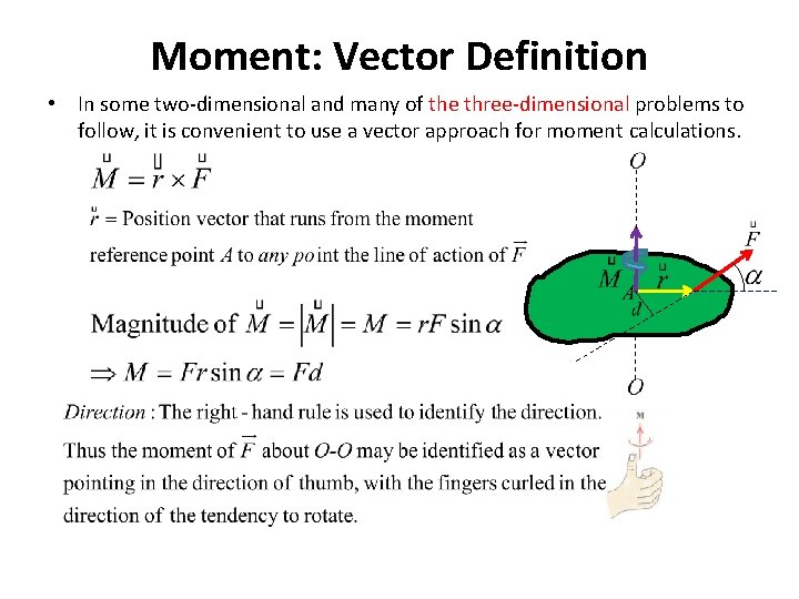 Moment: Vector Definition • In some two-dimensional and many of the three-dimensional problems to