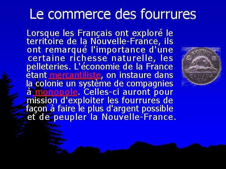 Le commerce des fourrures Lorsque les Français ont exploré le territoire de la Nouvelle-France, Le commerce des fourrures Lorsque les Français ont exploré le territoire de la Nouvelle-France,
