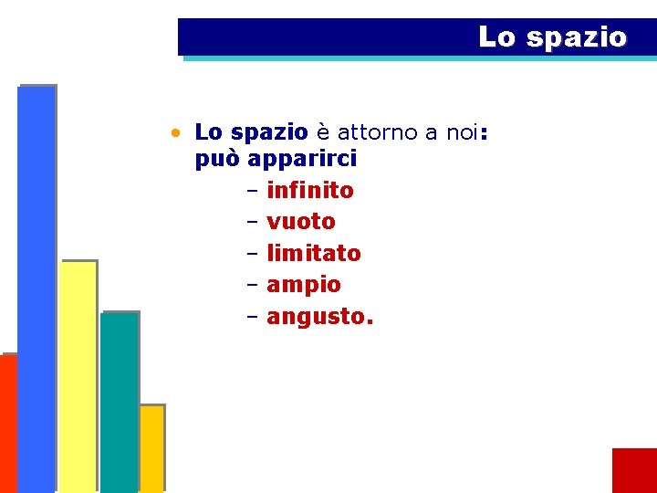 Lo spazio • Lo spazio è attorno a noi: può apparirci – infinito –