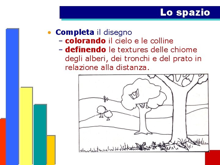 Lo spazio • Completa il disegno – colorando il cielo e le colline –