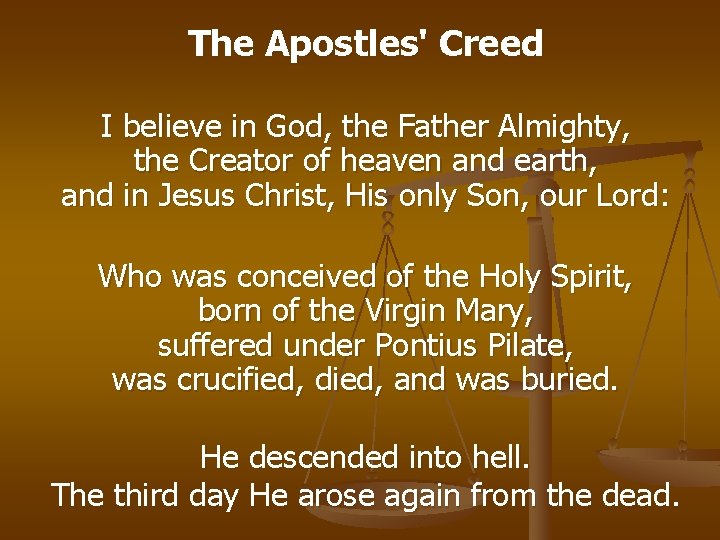 The Apostles' Creed I believe in God, the Father Almighty, the Creator of heaven