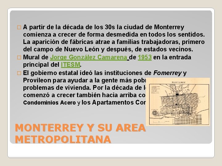 �A partir de la década de los 30 s la ciudad de Monterrey comienza