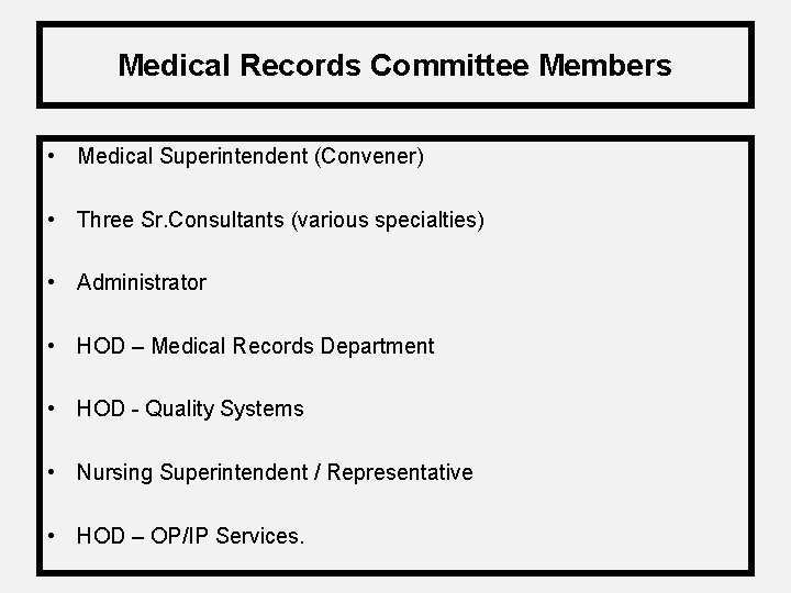 Medical Records Committee Members • Medical Superintendent (Convener) • Three Sr. Consultants (various specialties)