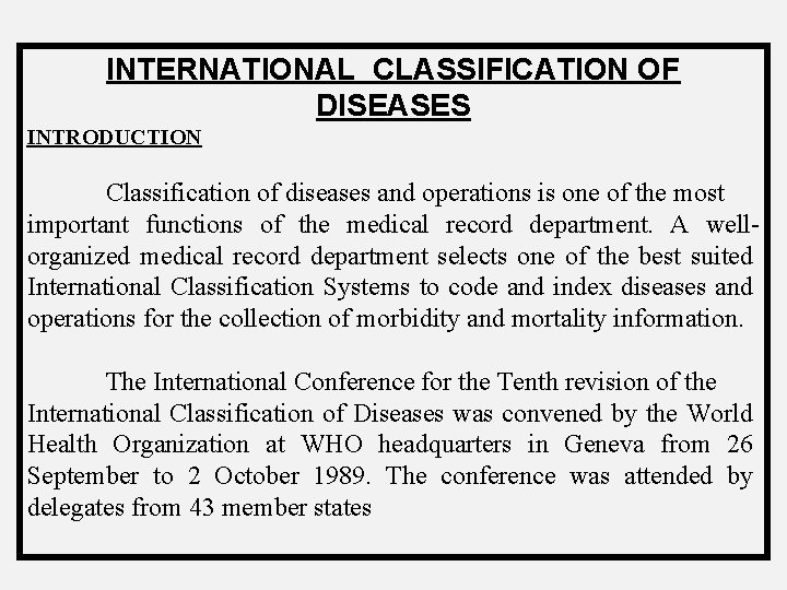 INTERNATIONAL CLASSIFICATION OF DISEASES INTRODUCTION Classification of diseases and operations is one of the