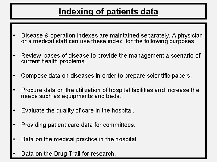 Indexing of patients data • Disease & operation indexes are maintained separately. A physician