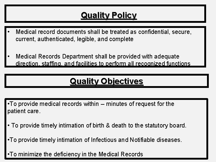  Quality Policy • Medical record documents shall be treated as confidential, secure, current,