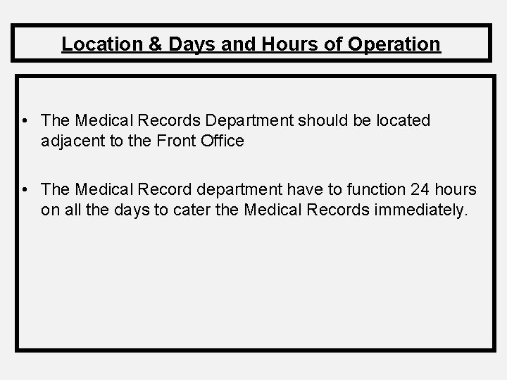 Location & Days and Hours of Operation • The Medical Records Department should be