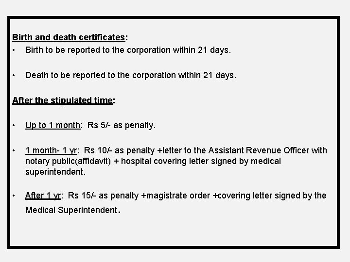 Birth and death certificates: • Birth to be reported to the corporation within 21