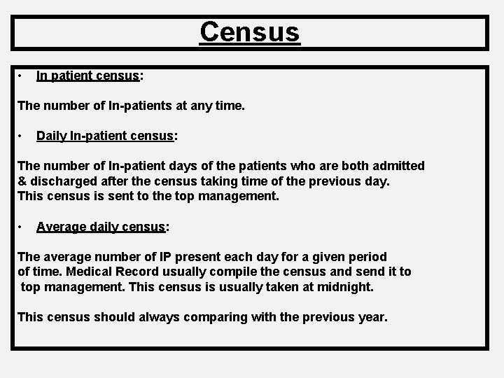 Census • In patient census: The number of In-patients at any time. • Daily