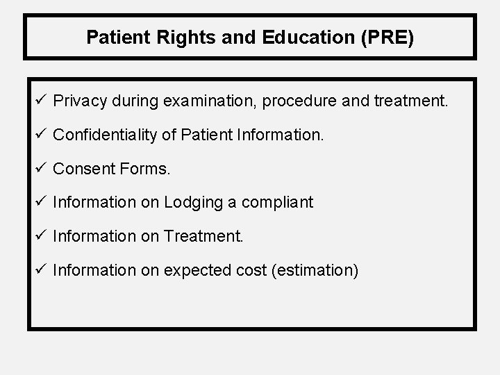 Patient Rights and Education (PRE) ü Privacy during examination, procedure and treatment. ü Confidentiality
