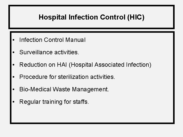 Hospital Infection Control (HIC) • Infection Control Manual • Surveillance activities. • Reduction on