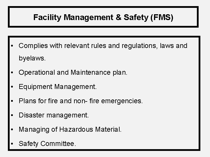 Facility Management & Safety (FMS) • Complies with relevant rules and regulations, laws and