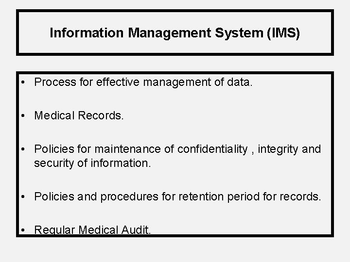 Information Management System (IMS) • Process for effective management of data. • Medical Records.