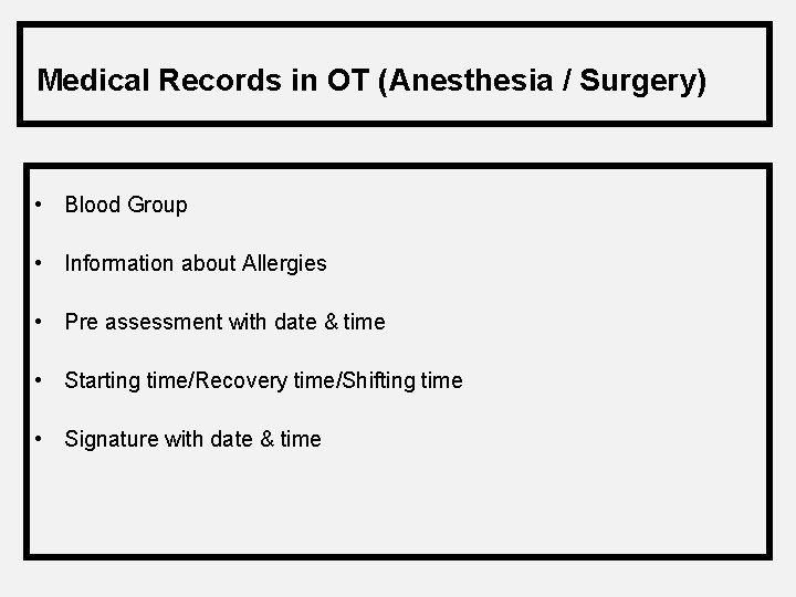 Medical Records in OT (Anesthesia / Surgery) • Blood Group • Information about Allergies