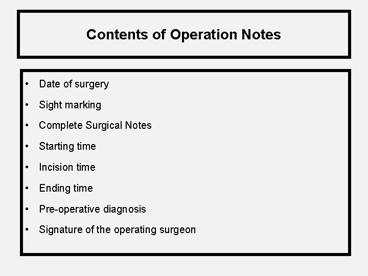 Contents of Operation Notes • Date of surgery • Sight marking • Complete Surgical