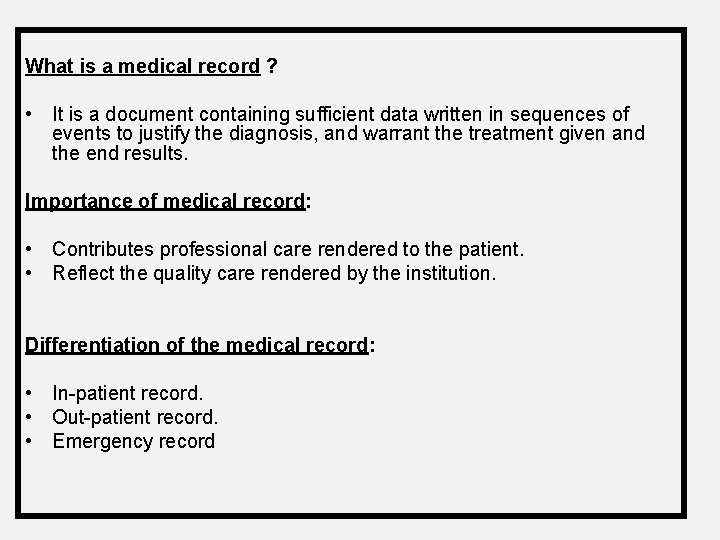 What is a medical record ? • It is a document containing sufficient data