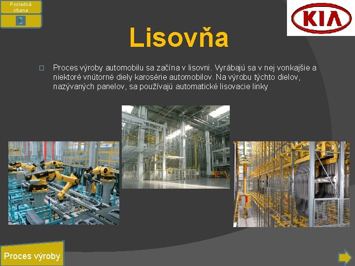 Posledná strana Lisovňa � Proces výroby automobilu sa začína v lisovni. Vyrábajú sa v