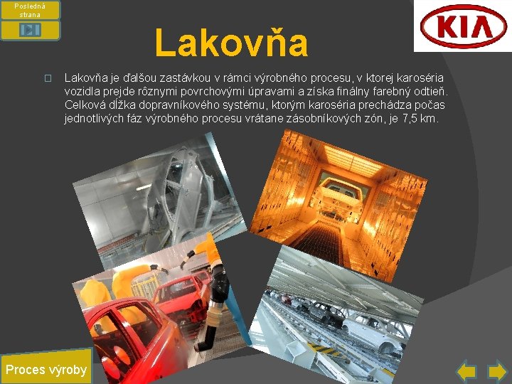 Posledná strana Lakovňa � Lakovňa je ďalšou zastávkou v rámci výrobného procesu, v ktorej