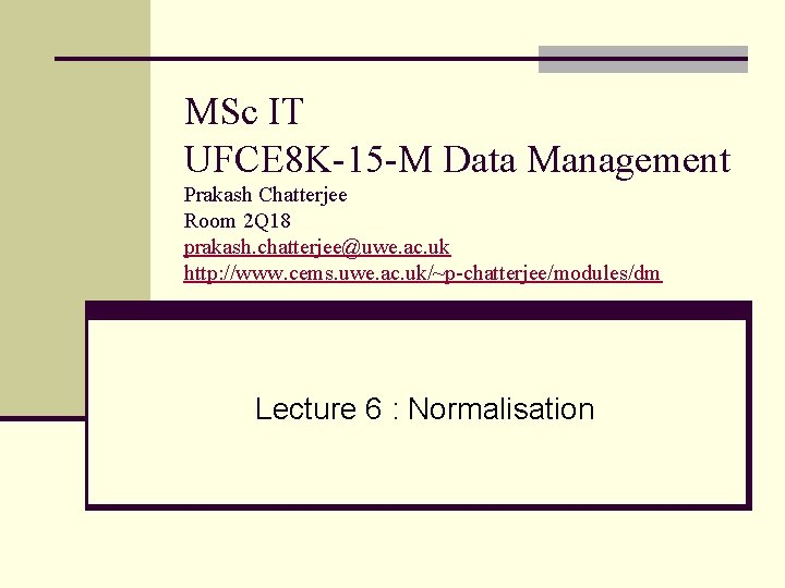 MSc IT UFCE 8 K-15 -M Data Management Prakash Chatterjee Room 2 Q 18