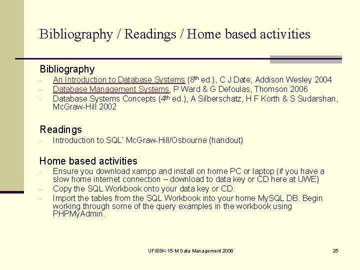 Bibliography / Readings / Home based activities Bibliography An Introduction to Database Systems (8