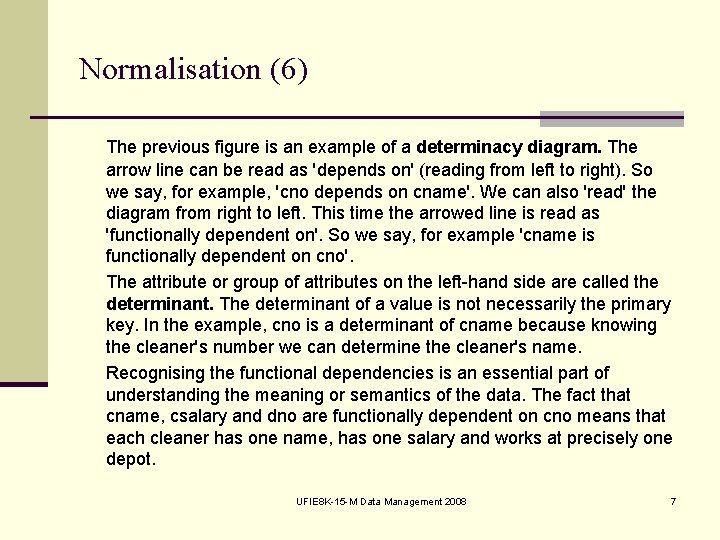 Normalisation (6) The previous figure is an example of a determinacy diagram. The arrow
