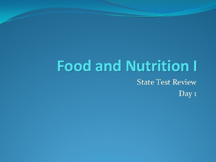 Food and Nutrition I State Test Review Day 1 