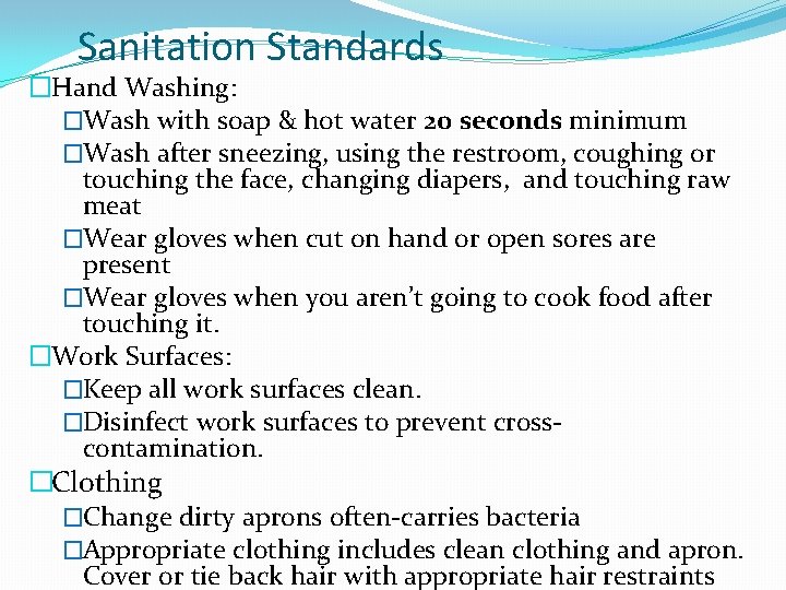Sanitation Standards �Hand Washing: �Wash with soap & hot water 20 seconds minimum �Wash