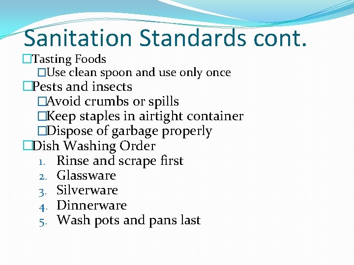 Sanitation Standards cont. �Tasting Foods �Use clean spoon and use only once �Pests and