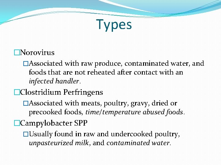 Types �Norovirus �Associated with raw produce, contaminated water, and foods that are not reheated