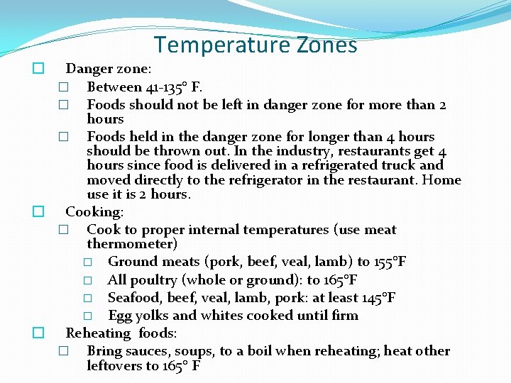 Temperature Zones Danger zone: � Between 41 -135° F. � Foods should not be