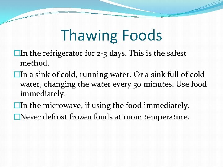 Thawing Foods �In the refrigerator for 2 -3 days. This is the safest method.