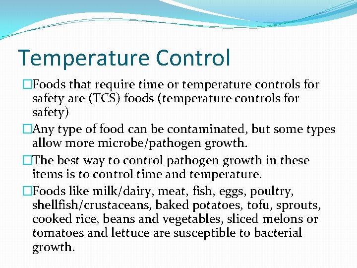 Temperature Control �Foods that require time or temperature controls for safety are (TCS) foods