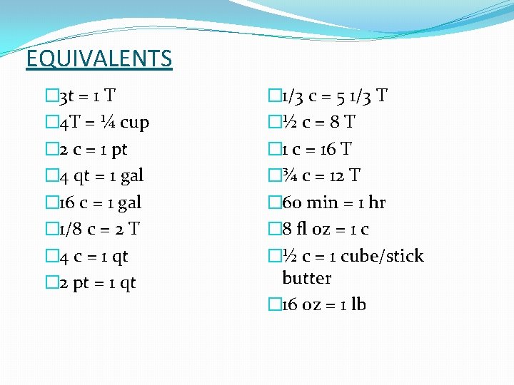 EQUIVALENTS � 3 t = 1 T � 4 T = ¼ cup �