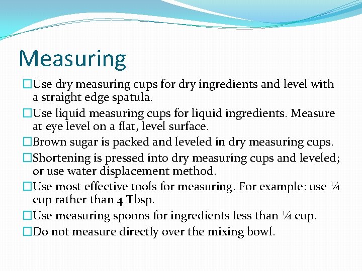 Measuring �Use dry measuring cups for dry ingredients and level with a straight edge
