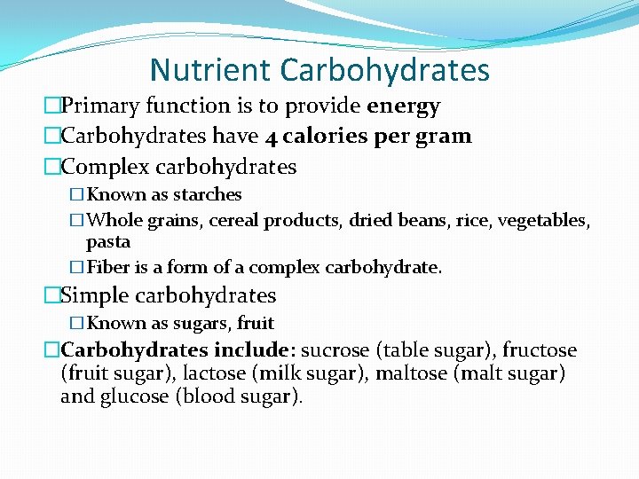 Nutrient Carbohydrates �Primary function is to provide energy �Carbohydrates have 4 calories per gram