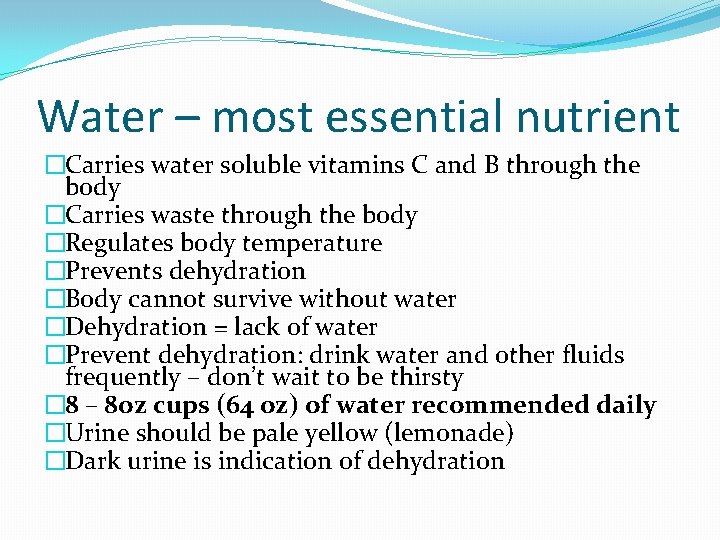 Water – most essential nutrient �Carries water soluble vitamins C and B through the