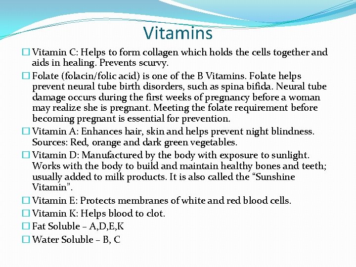 Vitamins � Vitamin C: Helps to form collagen which holds the cells together and