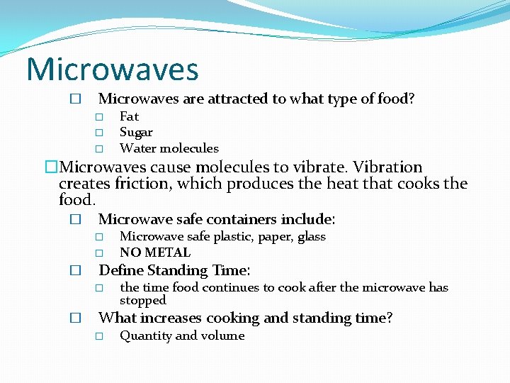Microwaves � Microwaves are attracted to what type of food? � � � Fat