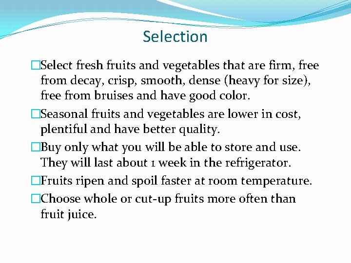 Selection �Select fresh fruits and vegetables that are firm, free from decay, crisp, smooth,