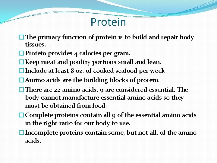 Protein �The primary function of protein is to build and repair body tissues. �Protein