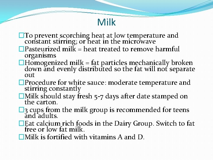 Milk �To prevent scorching heat at low temperature and constant stirring; or heat in