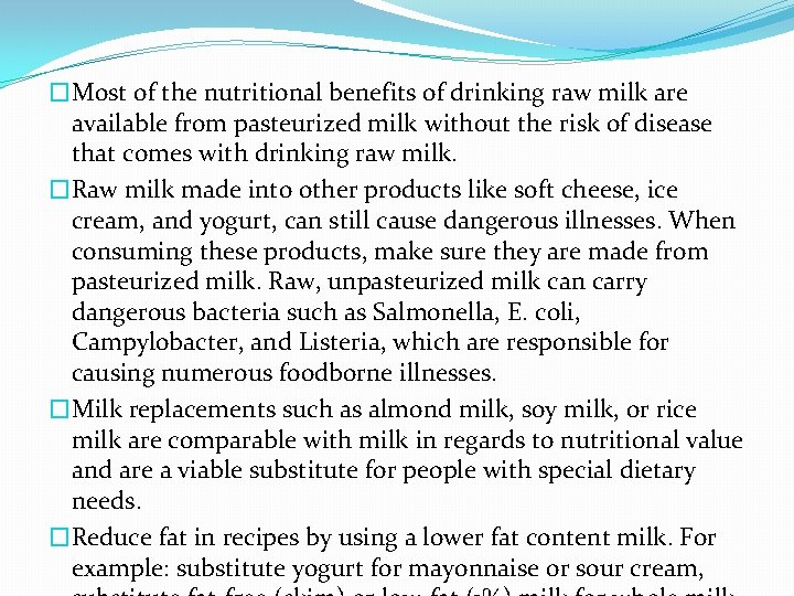�Most of the nutritional benefits of drinking raw milk are available from pasteurized milk